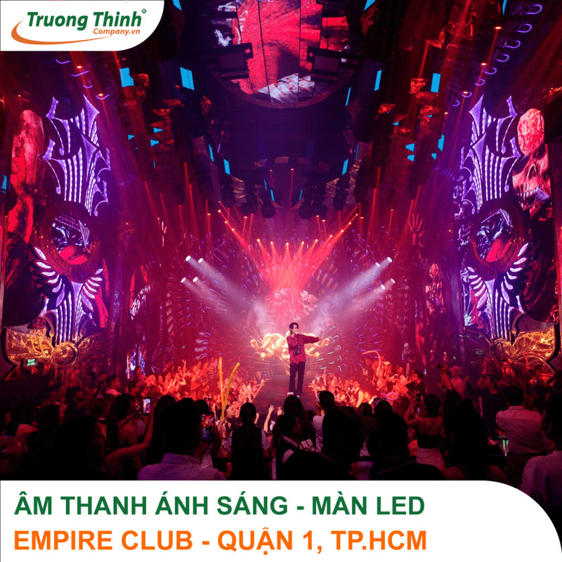 Âm thanh ánh sáng - màn Led Empire Club quận 1, Tp.HCM