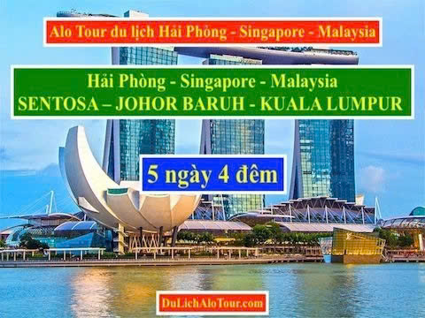Tour du lịch Hải Phòng - Singapore - Malaysia - Công Ty Cổ Phần Du Lịch Quốc Tế ALO TOUR