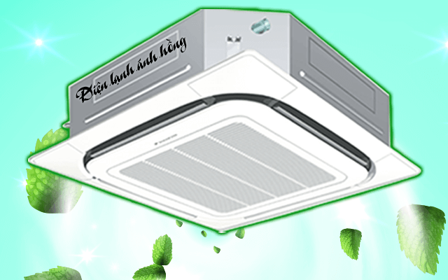 Máy lạnh Daikin âm trần cassette - không inverter 1.5HP - Điện Lạnh ánh Hồng - Công Ty TNHH Thương Mại Dịch Vụ Kỹ Thuật Điện Lạnh ánh Hồng