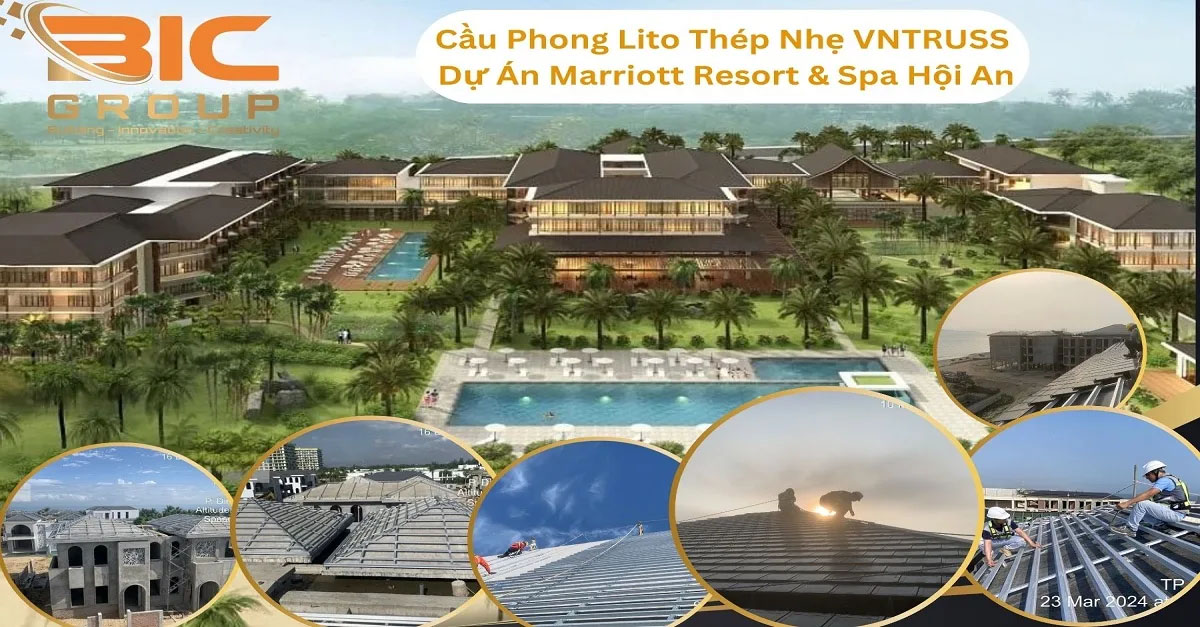 Thép Nhẹ VNTRUSS Cho Dự án Marriott Resort & Spa Hội An - Xà Gồ Thép BIC GROUP - Công Ty Cổ Phần BIC GROUP