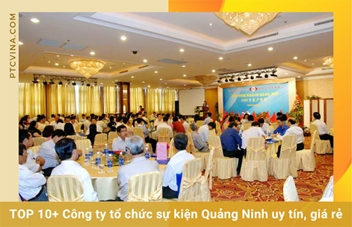 Tổ chức sự kiện tại Quảng Ninh - Tổ Chức Sự Kiện PTC Vina - Công Ty Cổ Phần Truyền Thông Và Dịch Vụ PTC Vina