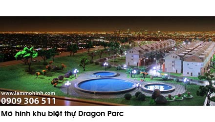Mô hình khu biệt thự Dragon Parc - Công Ty TNHH Tín Gia Thy
