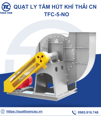 Quạt ly tâm hút khí thải công nghiệp TFC-5-No - Quạt Công Nghiệp TOCAFAN - Công Ty Cổ Phần Thiết Bị Công Nghiệp Toàn Cầu