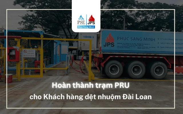 Hoàn thành trạm PRU cho khách hàng dệt nhuộm Đài Loan - Hệ Thống Gas Phúc Sang Minh - Công Ty Cổ Phần Thương Mại Dịch Vụ Kỹ Thuật Phúc Sang Minh