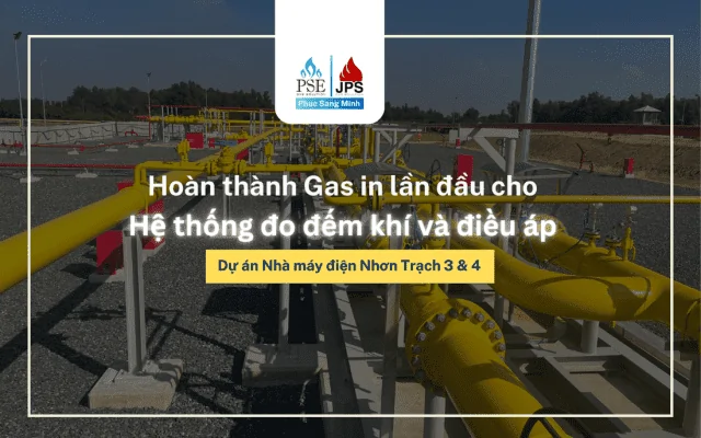 Điện khí Nhơn Trạch 3 & 4 - Hệ Thống Gas Phúc Sang Minh - Công Ty Cổ Phần Thương Mại Dịch Vụ Kỹ Thuật Phúc Sang Minh