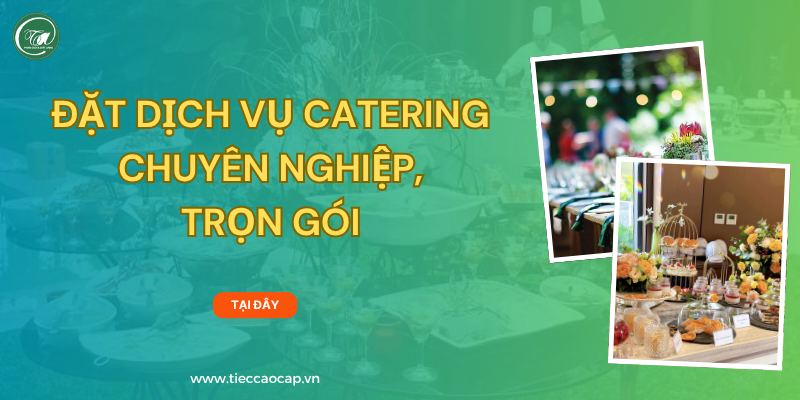 Dịch vụ đặt tiệc Catering