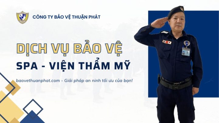 Dịch vụ bảo vệ spa thẩm mỹ viện - Bảo Vệ Thuận Phát - Công Ty Cổ Phần Dịch Vụ Bảo Vệ Thuận Phát