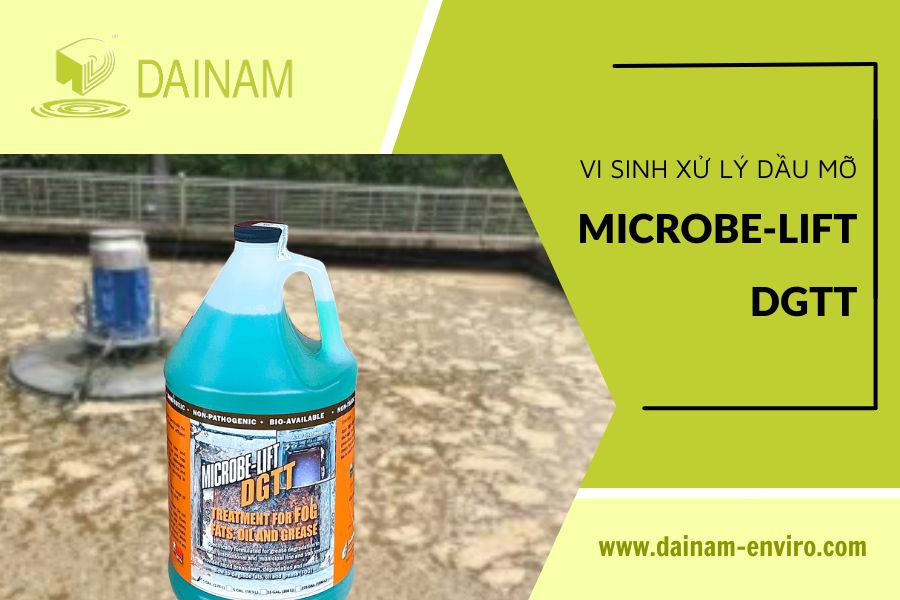 Vi sinh xử lý dầu mỡ Microbe-Lift DGTT - Tư Vấn Môi Trường Đại Nam - Công Ty TNHH Giải Pháp Môi Trường Đại Nam
