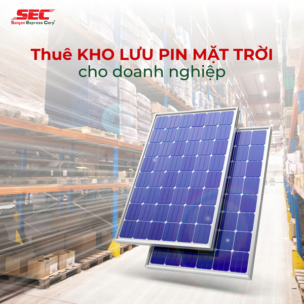 Cho thuê kho chung để pin năng lượng mặt trời - Kho Bãi SEC Warehouse - Công Ty Cổ Phần Sài Gòn Express