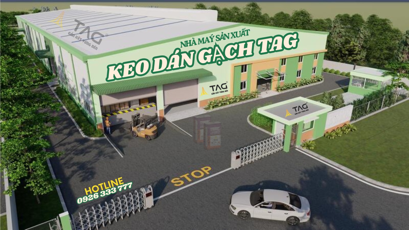 Xưởng sản xuất nhà máy keo dán gạch TAG - Keo Dán Gạch TAG - Công Ty TNHH TA&G