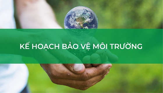Kế hoạch bảo vệ môi trường - Công Ty CP Công Nghệ HASY Việt Nam