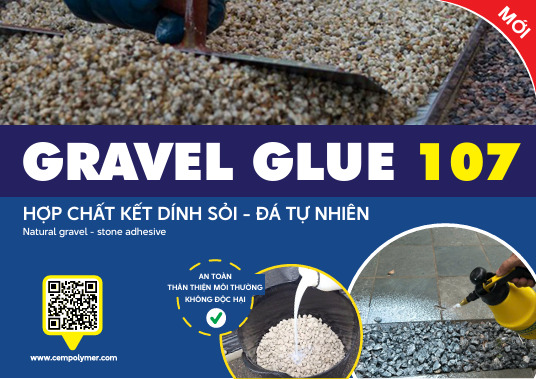Keo dán đá, sỏi Gravel Glue - Keo Xây Dựng Cem Polymer - Công Ty TNHH Đầu Tư Xây Dựng Cem Polymer Việt Nam