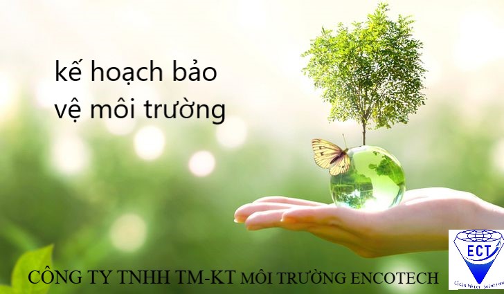 Kế hoạch bảo vệ môi trường - Môi Trường ENCOTECH - Công Ty TNHH TM KT Môi Trường ENCOTECH