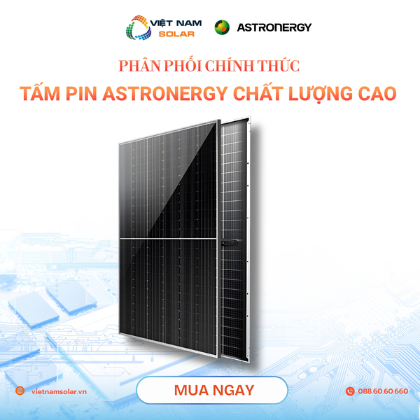 Tấm pin Astronergy - Điện Năng Lượng Mặt Trời Việt Nam Solar - Công Ty TNHH Việt Nam Solar