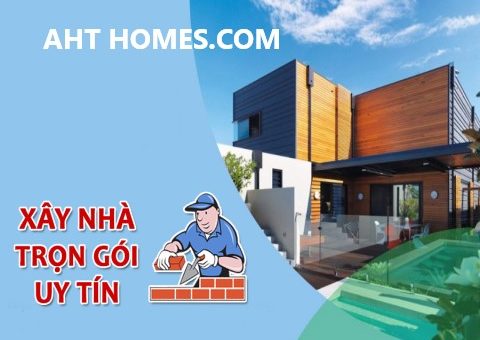 Xây nhà trọn gói - AHT Homes - Công Ty TNHH Tư Vấn Thiết Kế Xây Dựng Và Nội Thất Nhà Việt Dr.House
