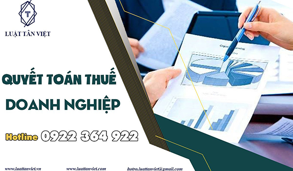 Dịch vụ quyết toán thuế doanh nghiệp - Công Ty TNHH Luật Tân Việt