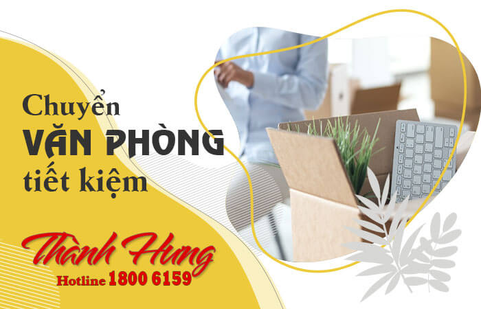 Dịch vụ chuyển văn phòng - Taxi Tải Thành Hưng - Công Ty TNHH MTV Thương Mại Dịch Vụ Vận Tải Quốc Tế Thành Hưng