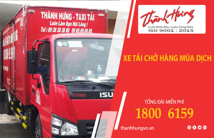 Cho thuê xe tải chở hàng mùa dịch - Taxi Tải Thành Hưng - Công Ty TNHH MTV Thương Mại Dịch Vụ Vận Tải Quốc Tế Thành Hưng