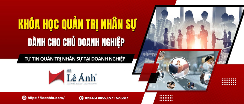 Khóa học quản trị nhân sự cho chủ doanh nghiệp - Khóa Học Online Lê ánh - Công Ty TNHH Đào Tạo Và Cung ứng Nhân Lực Lê ánh