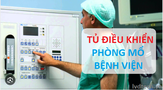 Tủ điều khiển phòng mổ bệnh viện - Phòng Sạch LVD - Công Ty TNHH Đầu Tư và Phát Triển LVD