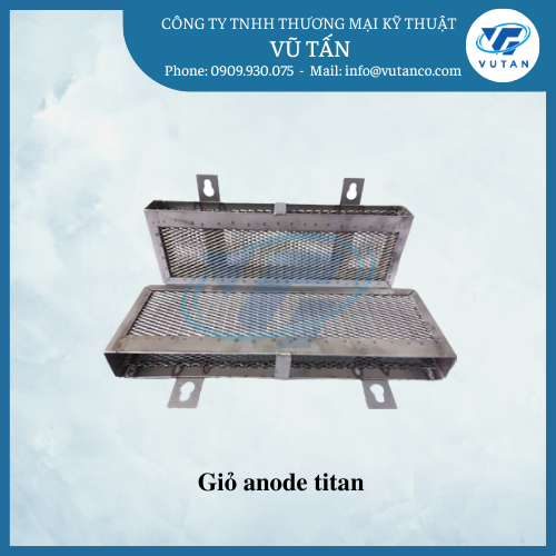 Giỏ Anode Titan - Xi Mạ Vũ Tấn - Công Ty TNHH Thương Mại Kỹ Thuật Vũ Tấn