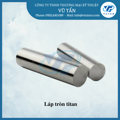 Láp tròn Titan - Xi Mạ Vũ Tấn - Công Ty TNHH Thương Mại Kỹ Thuật Vũ Tấn