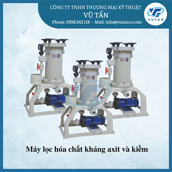 may-loc-hoa-chat kháng axit và kiềm - Xi Mạ Vũ Tấn - Công Ty TNHH Thương Mại Kỹ Thuật Vũ Tấn