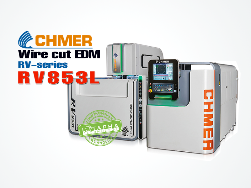 Máy cắt dây EDM Chmer RV853L - Công Ty TNHH Kỹ Thuật Long Thành Phát