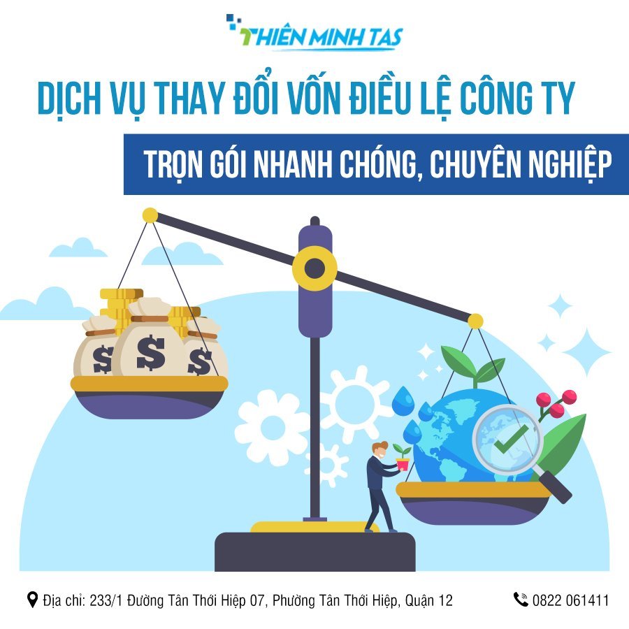 Thay đổi vốn điều lệ Công ty - Thành Lập Công Ty - Công Ty TNHH QC Và DV Tư Vấn Thiên Minh Tas