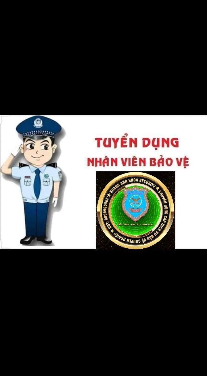 Bảo vệ Hoàng Anh Khoa - Công Ty TNHH Dịch Vụ Bảo Vệ Hoàng Anh Khoa