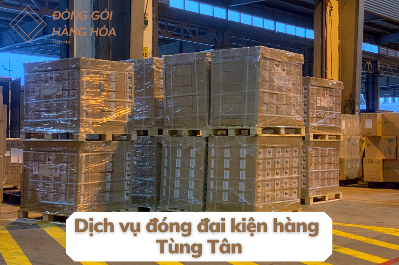 Dịch vụ đóng kiện hàng - Cơ Sở Đóng Gói Tùng Tân