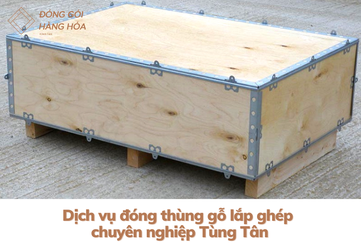 Dịch vụ đóng thùng gỗ - Cơ Sở Đóng Gói Tùng Tân