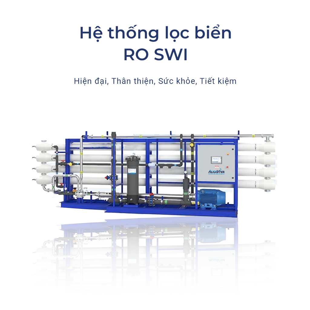 Hệ thống lọc biển RO SWI - Máy Lọc Nước Alkaviva Việt Nam - Công Ty TNHH Alkaviva Việt Nam