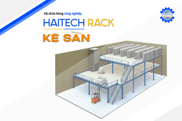 Kệ sàn Mezzanine - Kệ Chứa Hàng Haitech - Công Ty TNHH Cơ Khí Công Nghiệp Haitech