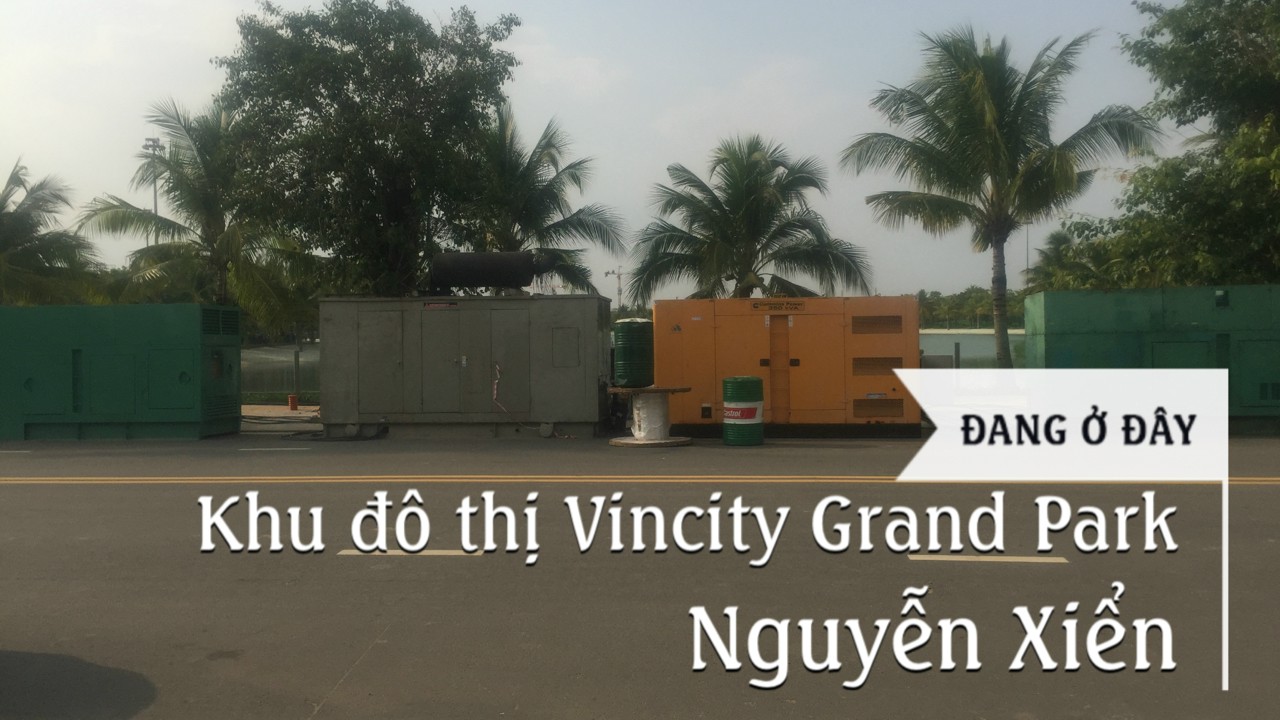 Dự án khu đô thị Vincity Grand Park - Cho Thuê Máy Phát Điện Vĩnh Thành - Công Ty TNHH Thương Mại Dịch Vụ Cơ Điện Vĩnh Thành