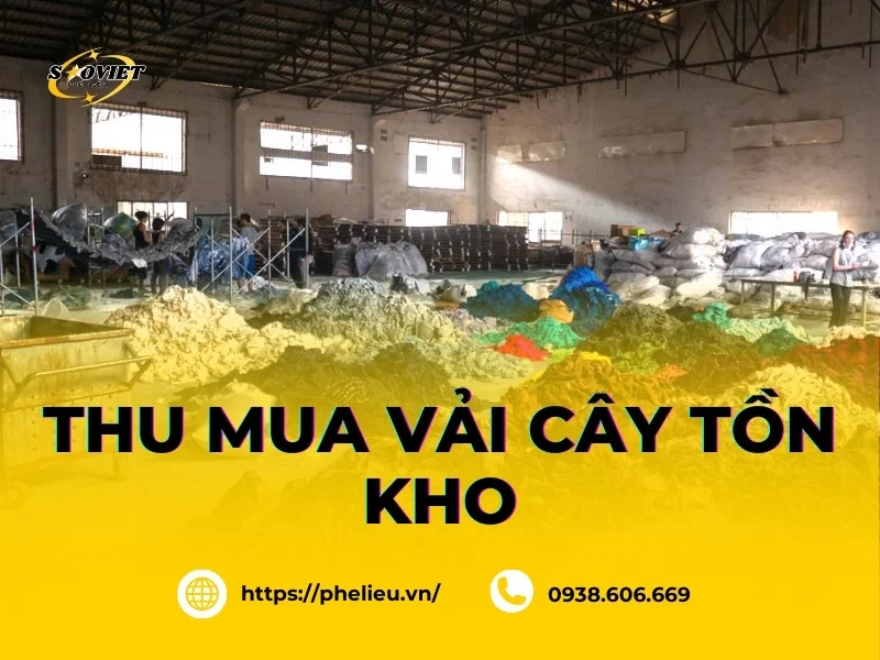 Thu mua vải cây tồn kho - Thu Mua Phế Liệu Sao Việt - Công Ty Phế Liệu Sao Việt