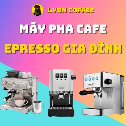 Máy pha cà phê Espresso gia đình - Cà Phê Lyon - Công Ty TNHH Thương Mại Sản Xuất Xuất Nhập Khẩu Trà Cà Phê Lyon