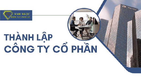 Thành lập công ty cổ phần - Công Ty Luật TNHH ánh Ngọc Justice & Trust