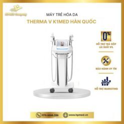 Máy Therma V K1 MED Hàn Quốc - Máy Móc Và Thiết Bị Thẩm Mỹ HPMED Việt Nam - Công Ty TNHH HPMED Việt Nam