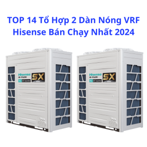 Dàn nóng VRF Hisense công suất lạnh từ 30 – 56HP - Nhà Thầu Điều Hòa HVAC - Công Ty TNHH HVAC Việt Nam