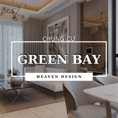Chung cư Green Bay - Thiết Kế Nội Thất Heaven - Công Ty TNHH Kiến Trúc Và Nội Thất Heaven