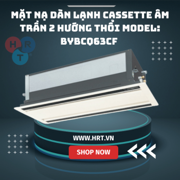 Mặt nạ dàn lạnh cassette âm trần hai hướng - Nhà Thầu HVAC - Công Ty Cổ Phần Công Nghệ Nhiệt Lạnh