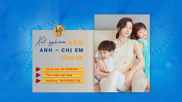 Xét nghiệm ADN anh chị em cùng mẹ
