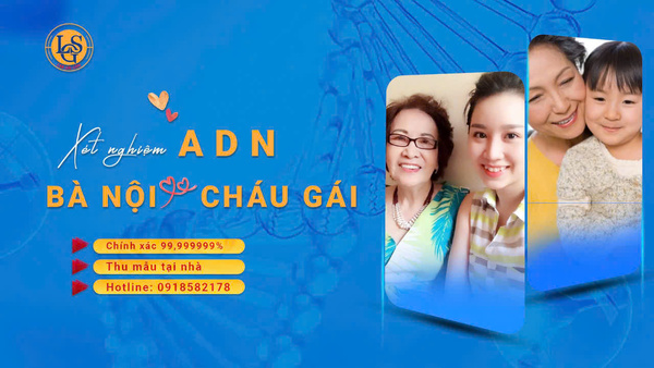Xét nghiệm ADN bà nội cháu gái
