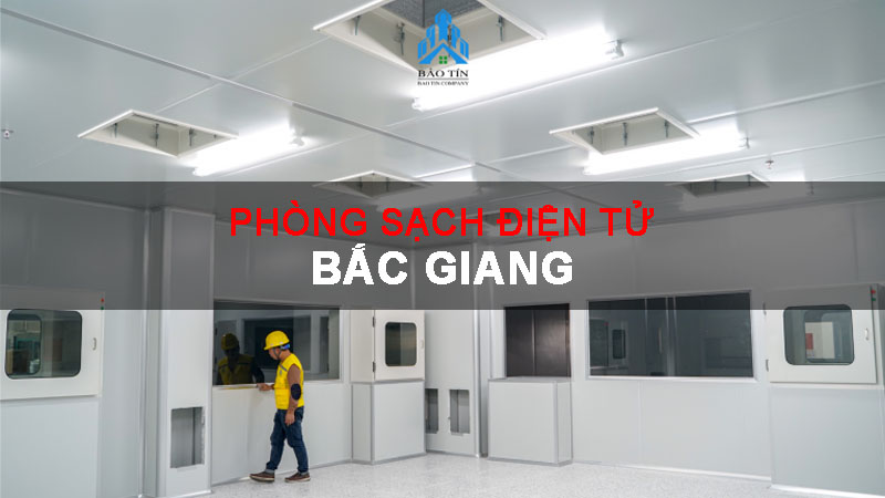 Dự án thi công phòng sạch điện tử Bắc Giang - Thi Công Phòng Sạch Bảo Tín - Công Ty TNHH Xây Dựng và Phát Triển Bảo Tín