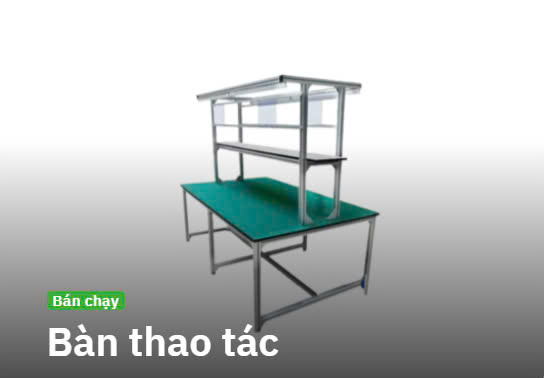 Bàn thao tác - Cơ Khí HLM Vina - Công Ty TNHH Kỹ Thuật Và Thương Mại HLM Vina