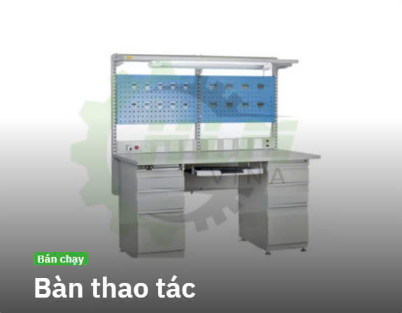 Bàn thao tác - Cơ Khí HLM Vina - Công Ty TNHH Kỹ Thuật Và Thương Mại HLM Vina