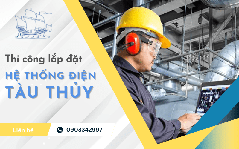 Thi công lắp đặt hệ thống điện tàu thủy. - Hàng Hải Cánh Buồm - Công Ty TNHH Công Nghệ Hàng Hải Cánh Buồm