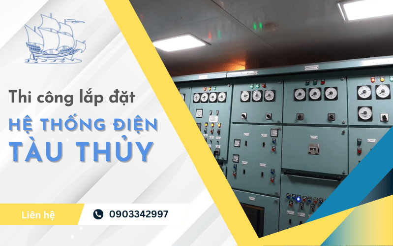 Thi công lắp đặt hệ thống điện tàu thủy - Hàng Hải Cánh Buồm - Công Ty TNHH Công Nghệ Hàng Hải Cánh Buồm