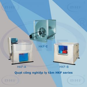 Quạt công nghiệp ly tâm HKF series - Thiết Bị Thông Gió Làm Mát Hợp Phát - Công Ty Cổ Phần Tập Đoàn Thương Mại Hợp Phát